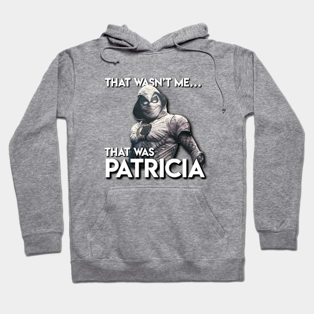 Moon Knight: That Wasn't Me, That Was Patricia Hoodie by Sara's Swag